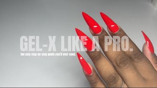 HOW TO DO GEL-X LIKE A PRO | DETAILED INSTRUCTIONS + APPLICATION