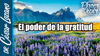 El poder de la gratitud| Por el Placer de Vivir con el Dr. César Lozano