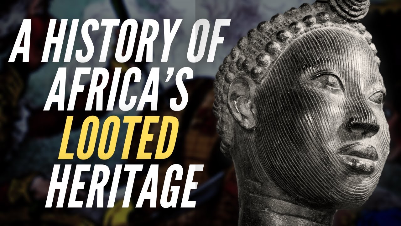 A History Of Africa’s Looted Heritage