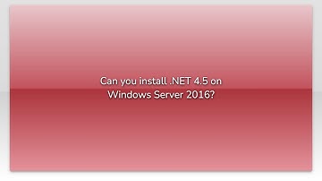 Can you install .NET 4.5 on Windows Server 2016?
