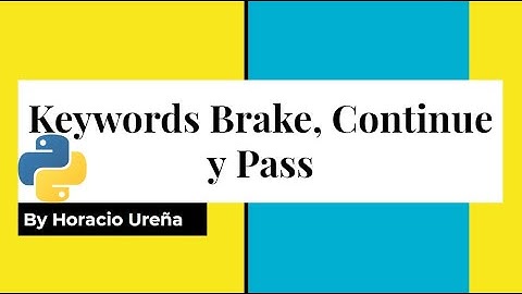 Curso de Python de Cero a Experto #18 - Keywords Brake, Continue y Pass