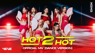 4EVE - Hot 2 Hot |  MV ( Dance Version )