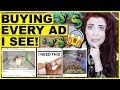 Buying EVERY Advertisement I see!