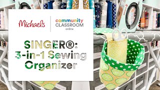 Online Class: SINGER®: 3-in-1 Sewing Organizer | Michaels