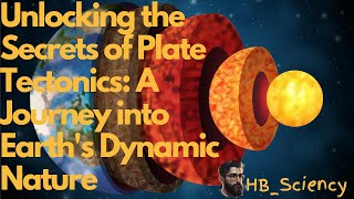 Unlocking the Secrets of Plate Tectonics: A Journey into Earth's Dynamic Nature