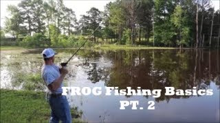 How To Fish A Frog (Pt. 2)