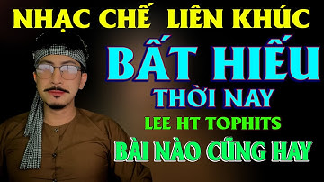 NHẠC CHẾ LK - NHỮNG BÀI HÁT VỀ CHA MẸ MỚI NHẤT CỦA LEE HT AI NGHE CŨNG PHẢI KHÓC XƯỚT MƯỚT