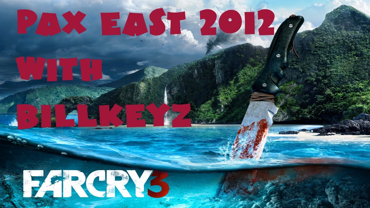 Pax East 2012 Far Cry 3 With BillKeyz