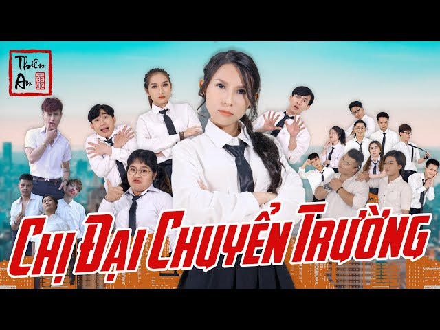 [Nhạc chế] - CHỊ ĐẠI CHUYỂN TRƯỜNG ( PHẦN 1 ) | THIÊN AN  |  Gangster Girl In Highschool Part 1 class=