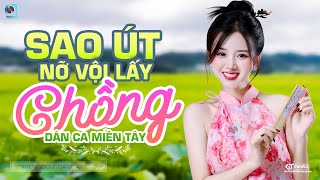 Sao Út Nỡ Vội Lấy Chồng - LK Dân Ca Miền Tây 2023, Nhạc Trữ Tình Quê Hương Chọn Lọc, Dân Ca Miền Tây