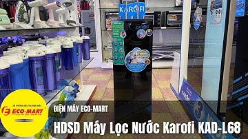 Hướng dẫn sử dụng và lắp đặt máy lọc nước Karofi KAD-L68