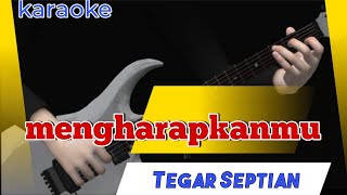 Mengharapkanmu - Tegar Septian | Karaoke Akustik
