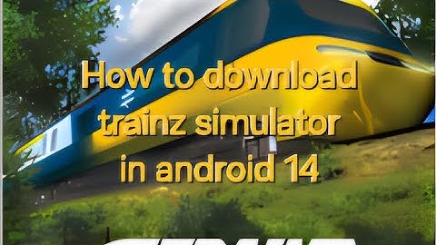 HOW TO DOWNLOAD TRAINZ SIMULATOR IN ANDROID 14 | TRAINZ SIMULATOR 12 | #trainzsimulator