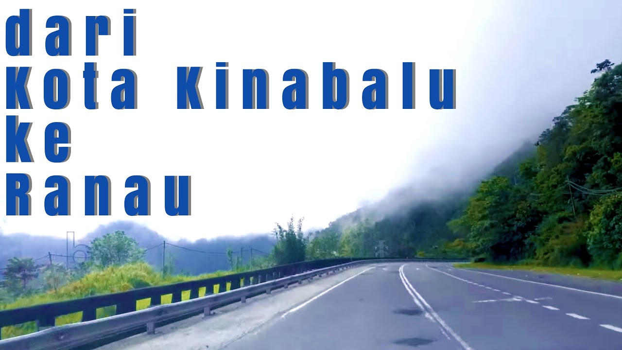 #jalan_b22 | KK-RNU Perjalanan dari Kota Kinabalu ke Ranau, Sabah | Kemajuan Lebuhraya Pan Borneo