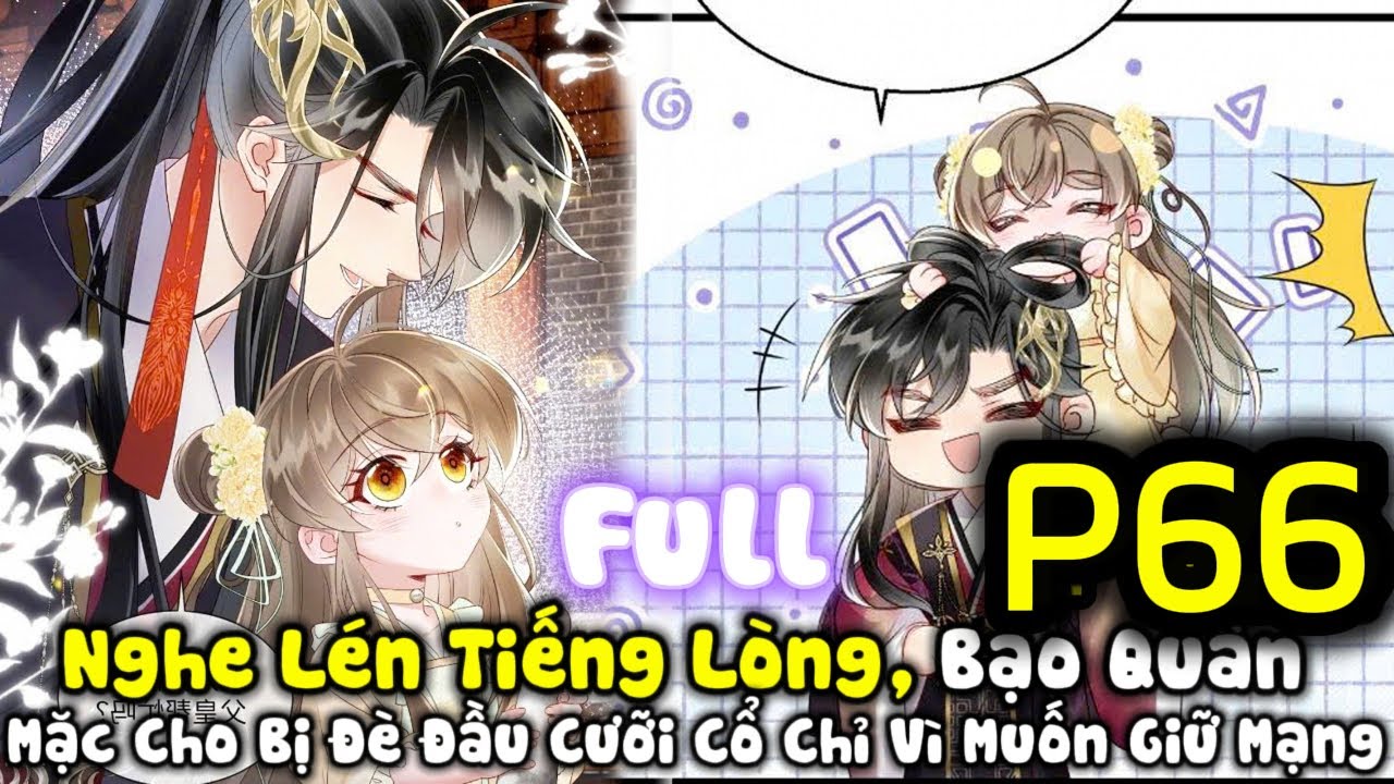 P66: Xuyên Không Nữ Chính Được Cả Nhà Bạo Quân Quay Xe Trong Phút Mốt,Ra Sức Lấy Lòng Cô Để Giữ Mạng