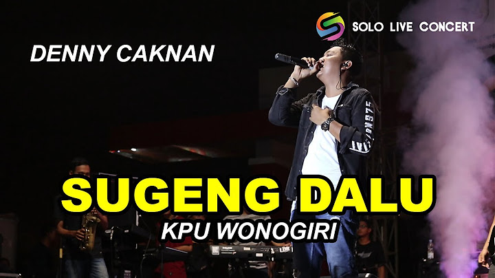 LIVE [HD] DENNY CAKNAN - SUGENG DALU | KPU WONOGIRI | SOLO LIVE CONCERT