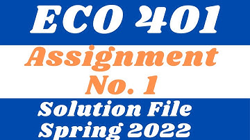 Eco 401 Assignment 1 Solution File | ECO 401 Assignment solution | ECO 401