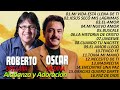 OSCAR MEDINA Y ROBERTO ORELLANA MÚSICA CRISTIANA LO MAS NUEVO DEL 2023 GRANDES ÉXITOS ALABANZA 