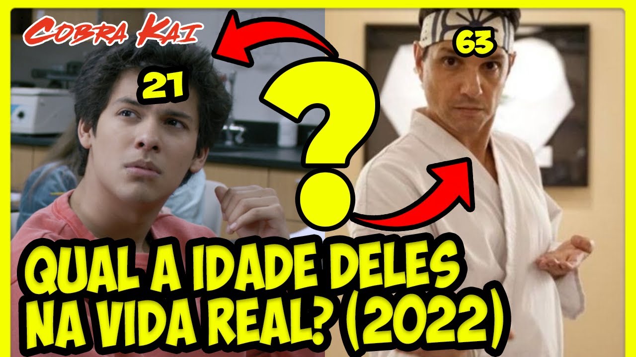 Cobra Kai Antes e Depois com Idade Atual dos Atores 2022 