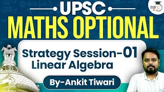 UPSC Maths Optional Lectures | Linear Algebra - 1 | By Ankit Tiwari | StudyIQ Optionals