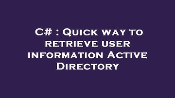C# : Quick way to retrieve user information Active Directory