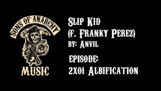 Video thumbnail of "Slip Kid (feat. Franky Perez) - Anvil | Sons of Anarchy | Season 2"