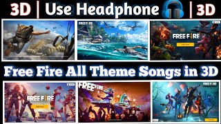 (3D) Free Fire All Theme Songs | Use Headphone | Old - New All Theme Songs in Garena Free Fire.