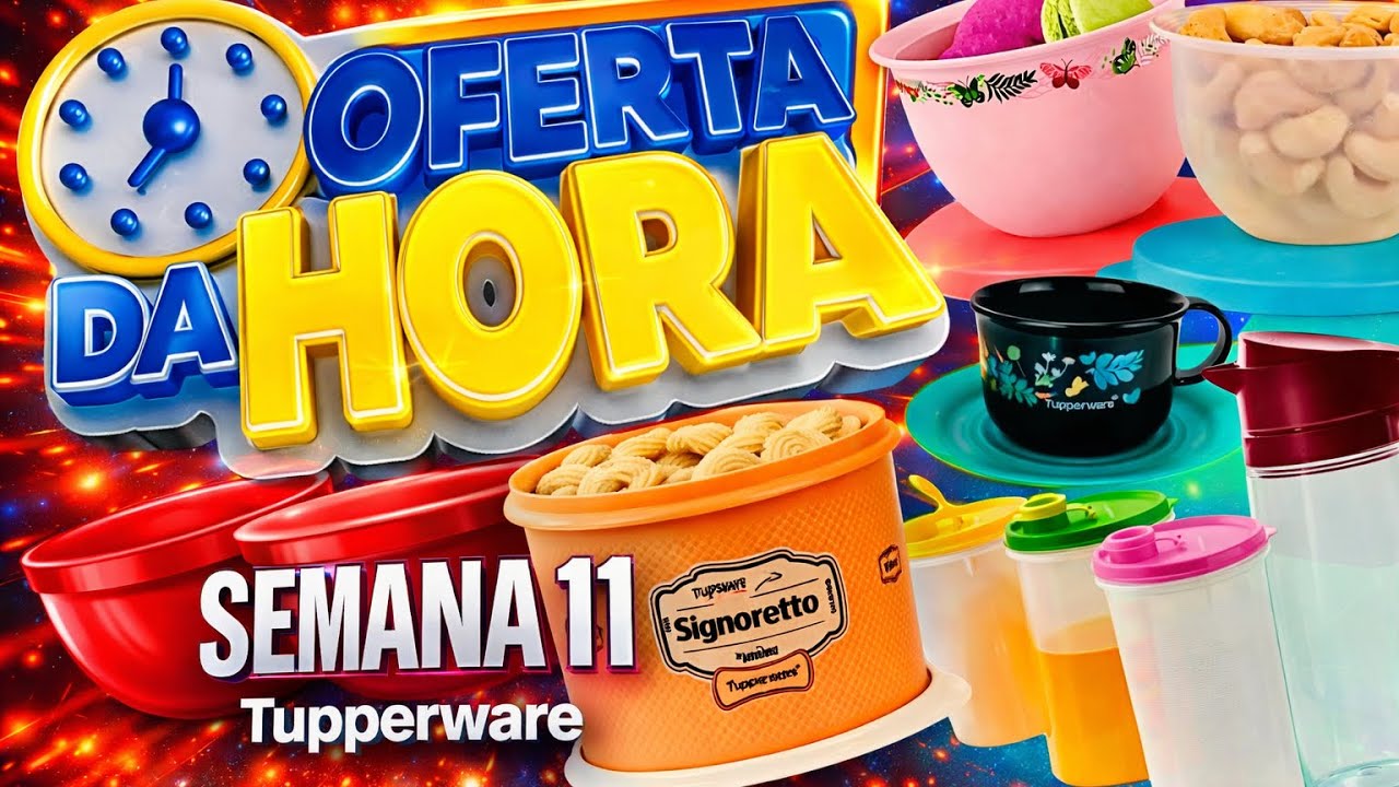 OFERTAS DA HORA TUPPERWARE/ATUALIZADA  SEMANA 11/ VITRINE 03/2026 