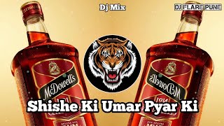 Shishe Ki Umar Pyar Ki New Version शश क उमर पयर क Dj Md X Dj Flare Pune