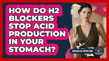 How Do H2 Blockers Stop Acid Production In Your Stomach? - Acid Reflux Support Hub
