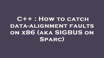 C++ : How to catch data-alignment faults on x86 (aka SIGBUS on Sparc)