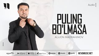 Alijon Madrahimov - Puling bo'lmasa (audio 2022)