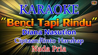 BENCI TAPI RINDU-KARAOKE|NADA PRIA||DIANA NASUTION||LAGU NOSTALGIA