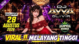 DJ AYYA OLIVIA 28 AGUSTUS 2026 VIRAL MELAYANG TINGGI ' EXCLUSIVE