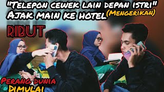 Telepon cewek lain depan istri ajak ke hotel,Ribut sampe Banting HP.