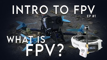 Intro to FPV: Episode 1 (What is FPV?)
