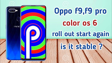 Oppo f9,f9 pro color os 6 update roll out start again from today is it stable