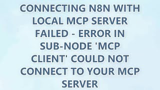 Connecting n8n with local MCP server failed - Error in sub-node 'MCP Client' Could not connect to yo