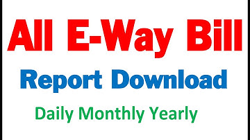 How to download e way bill report daily monthly yearly | all e way bill download | #eway bill