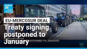 Thumbnail for Diplomats say EU-Mercosur treaty signing postponed to January • FRANCE 24 English