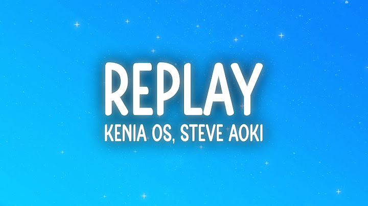 Kenia OS, Steve Aoki - Replay (Letra/Lyrics)