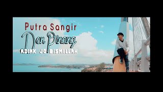 Lagu Minang Terbaru 2020 - Putra Sangir - Den Pinang Adiak Jo Bismillah (Official Music Video )