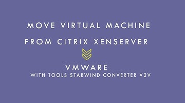 Move Virtual Machine From Citrix Xenserver to VMware Used Star Wind Converter V2V.