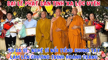 50 .Ca Sĩ .Nghệ Sĩ Tài Danh Chung Tay Làm Lên Đêm Nhạc Mừng Lễ Phật Đản Vesak Tại Tịnh Xá Lộc Uyển