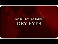 “Dry Eyes” by Andrew Combs, from the album “Ideal Man”