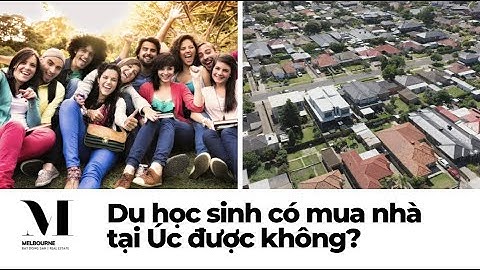 Du học sinh có mua nhà tại Úc được không | Mua nhà tại Úc | Bất động sản Melbourne
