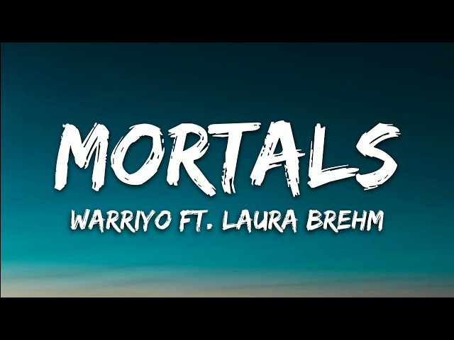 Warriyo - Mortals feat. Laura Brehm (Lyrics) class=