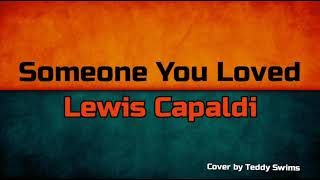 Someone You Loved-Lewis Capaldi. Cover by Teddy Swims + Lyric #someoneyouloved #lewiscapaldi #hits