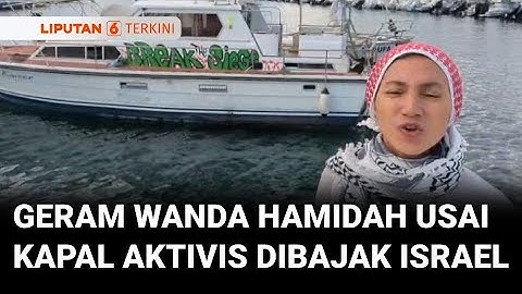 Wanda Hamidah Geram Usai Tentara Zionis Israel Bajak Kapal Global Sumud Flotilla | Liputan 6