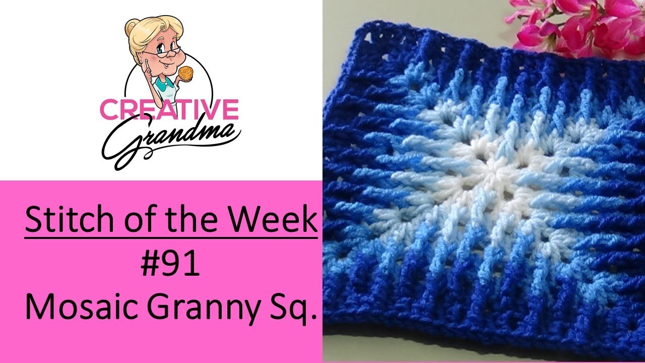 Stitch of the Week # 91 Mosaic Granny Square - Crochet Tutorial - YouTube